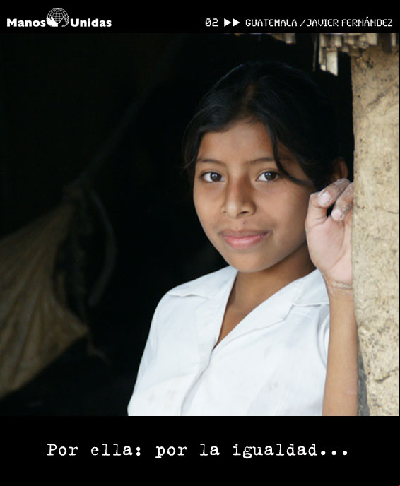 Y tú, ¿por qué ayunas? Por ella: por la igualdad... Manos Unidas Manos Unidas_Ayuno Voluntario_ Foto:Javier Fernández/Guatemala
