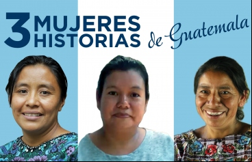 Guatemala: historia de tres mujeres