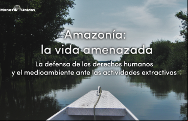 Amazonía: la vida amenazada